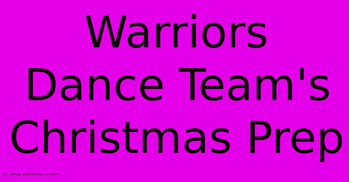 Warriors Dance Team's Christmas Prep