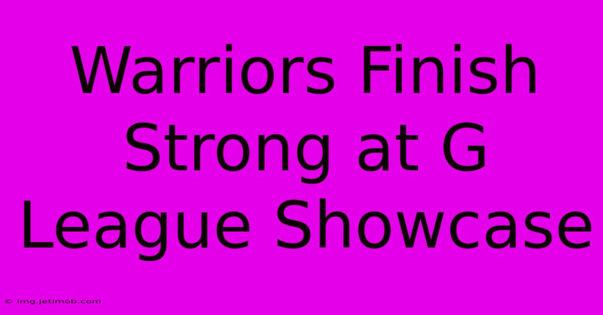 Warriors Finish Strong At G League Showcase