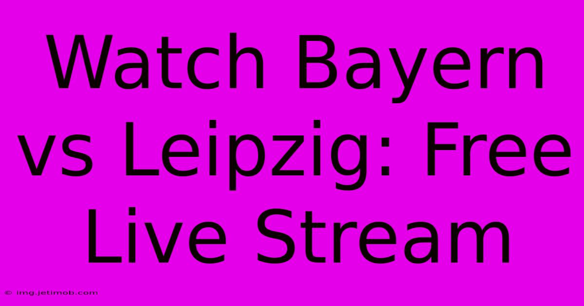 Watch Bayern Vs Leipzig: Free Live Stream