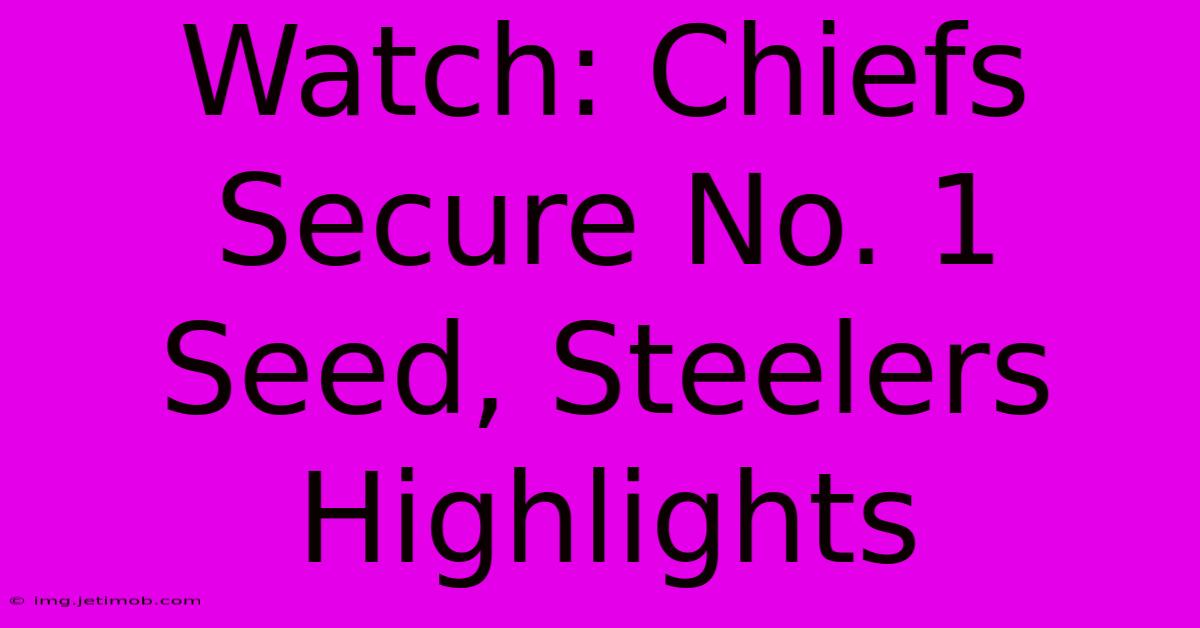 Watch: Chiefs Secure No. 1 Seed, Steelers Highlights