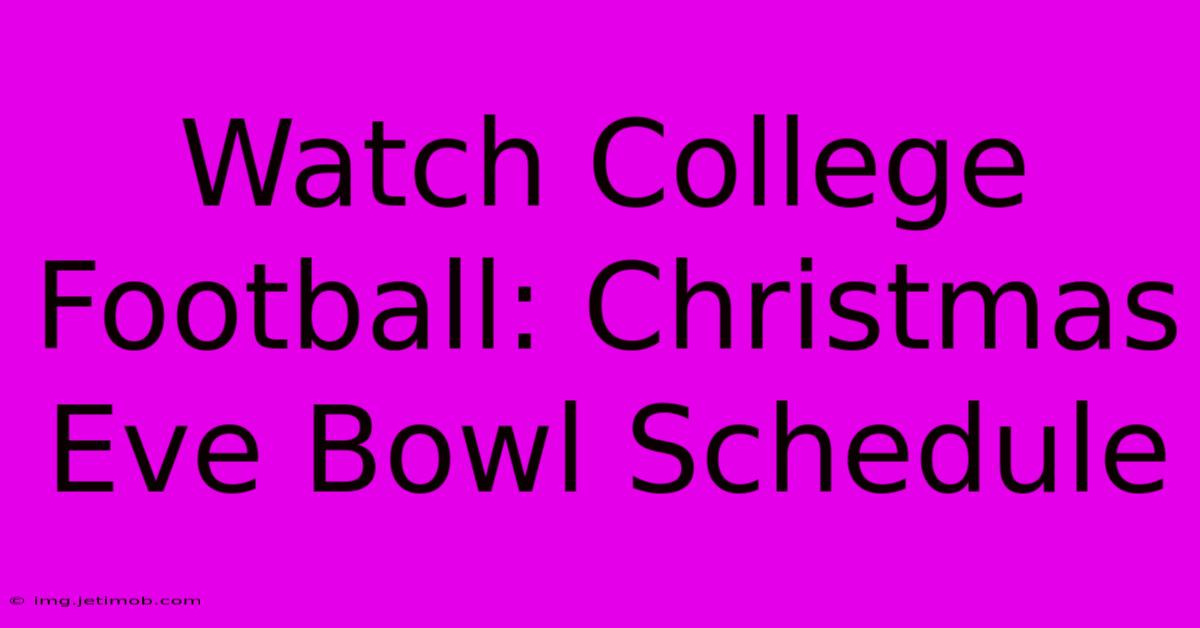 Watch College Football: Christmas Eve Bowl Schedule