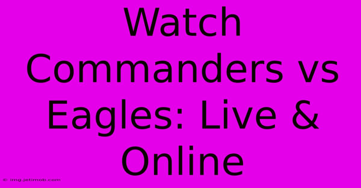 Watch Commanders Vs Eagles: Live & Online