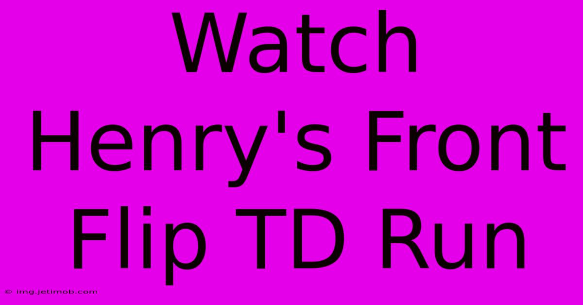 Watch Henry's Front Flip TD Run