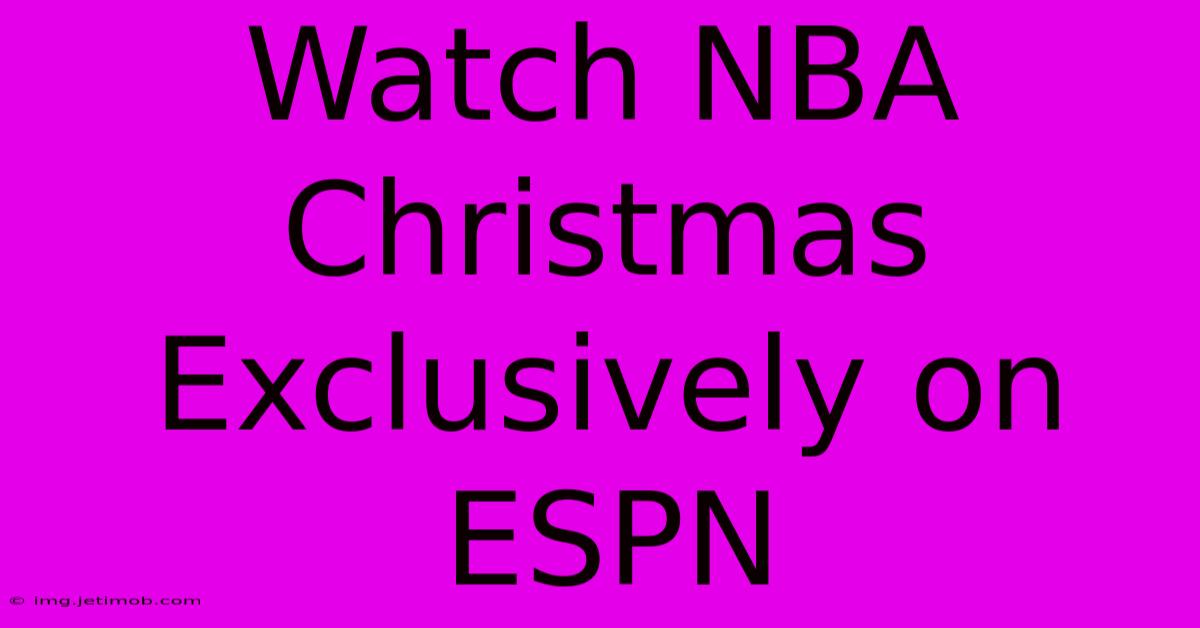 Watch NBA Christmas Exclusively On ESPN