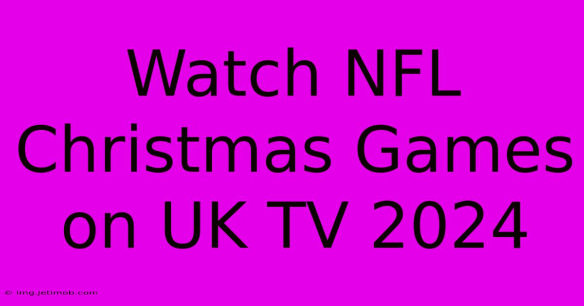 Watch NFL Christmas Games On UK TV 2024