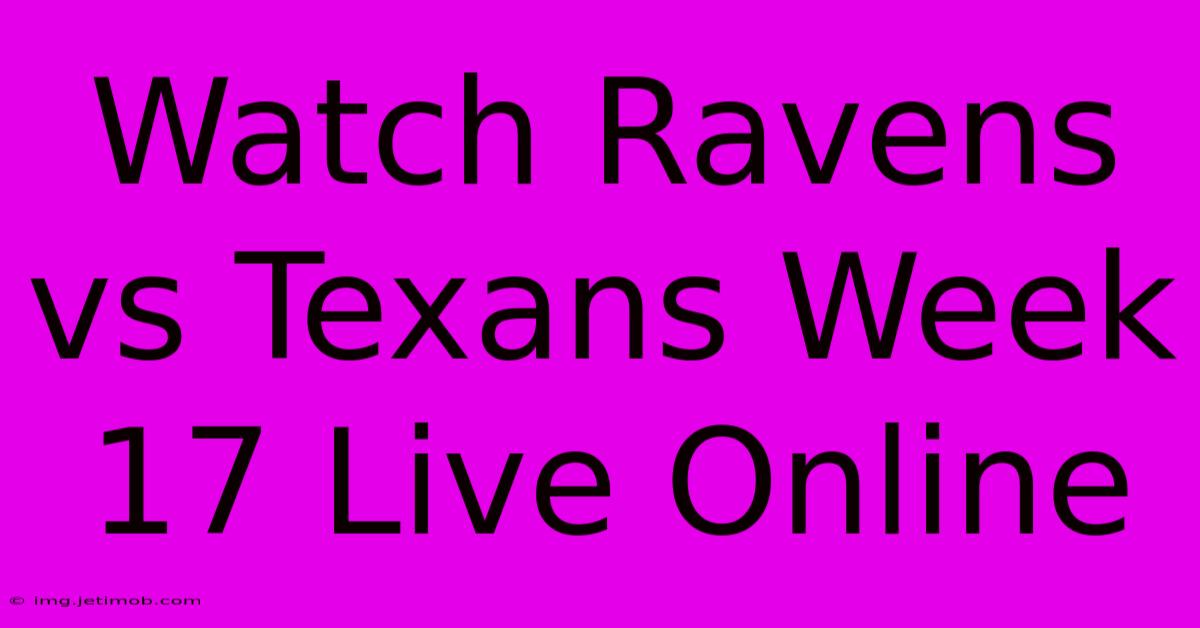 Watch Ravens Vs Texans Week 17 Live Online