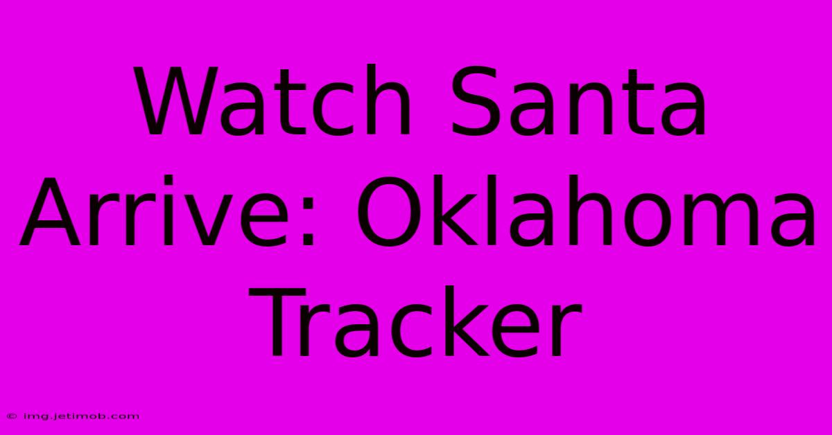 Watch Santa Arrive: Oklahoma Tracker