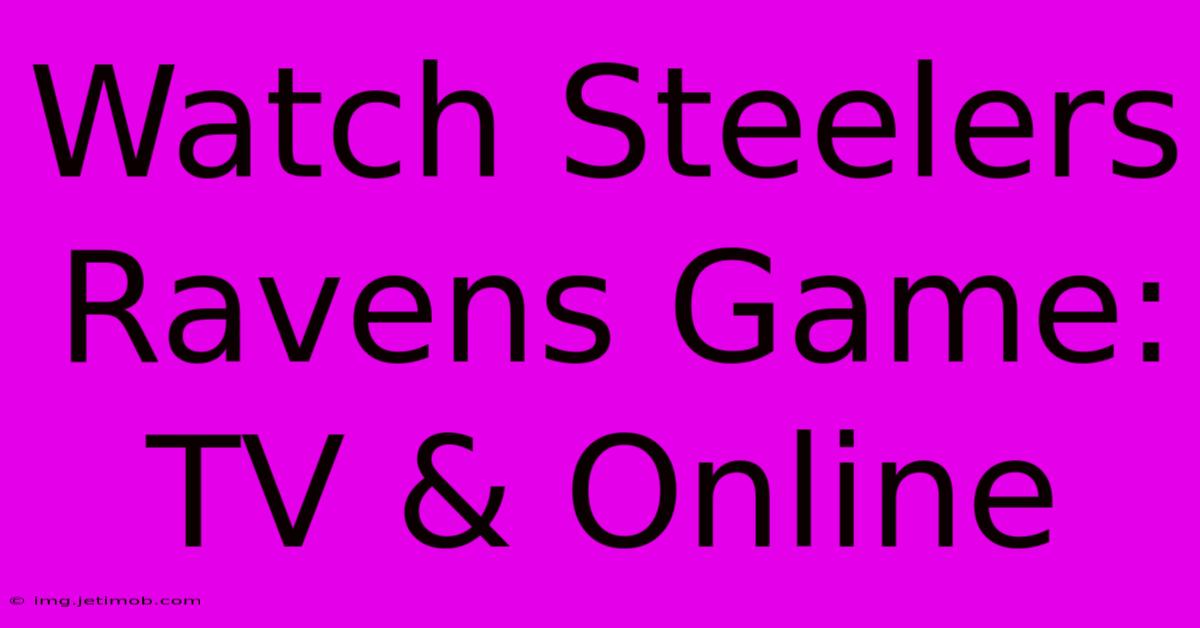 Watch Steelers Ravens Game: TV & Online