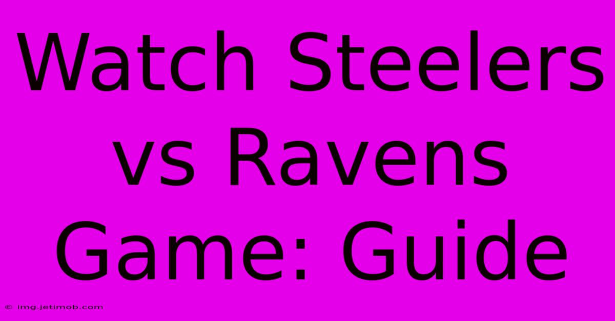 Watch Steelers Vs Ravens Game: Guide