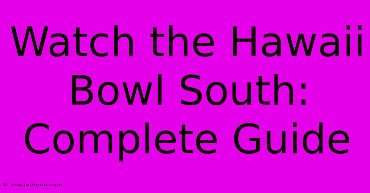 Watch The Hawaii Bowl South: Complete Guide