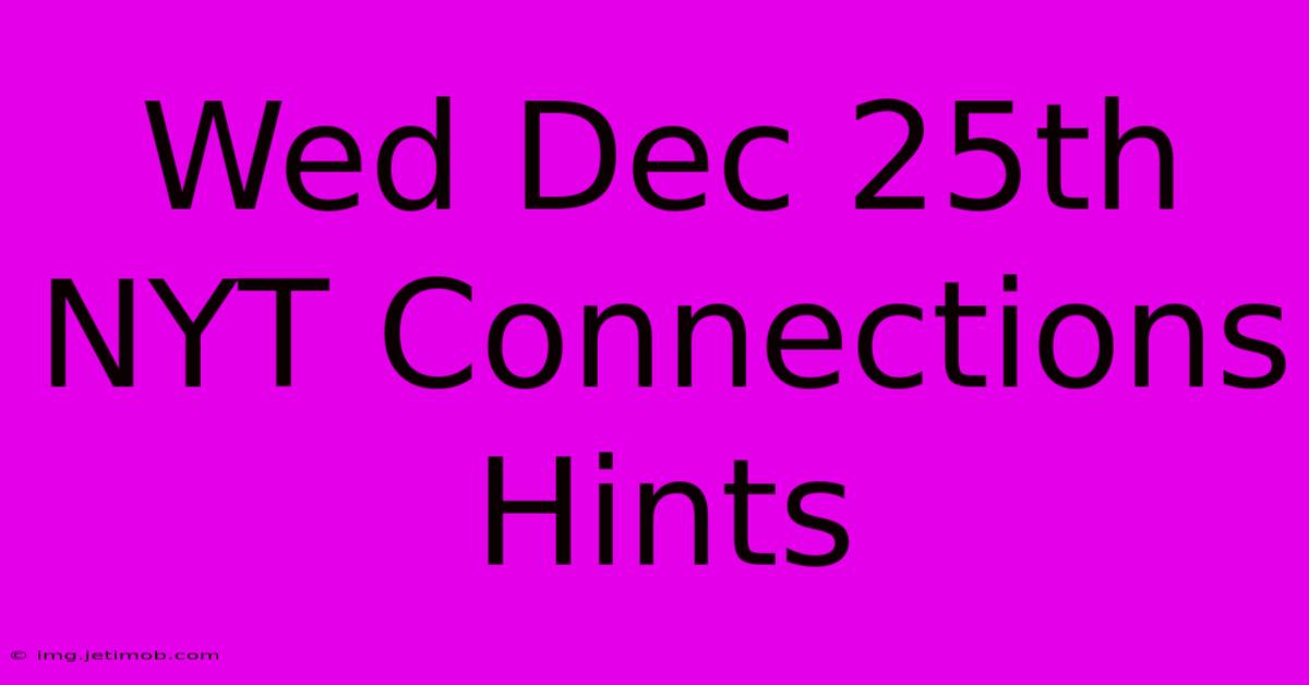 Wed Dec 25th NYT Connections Hints