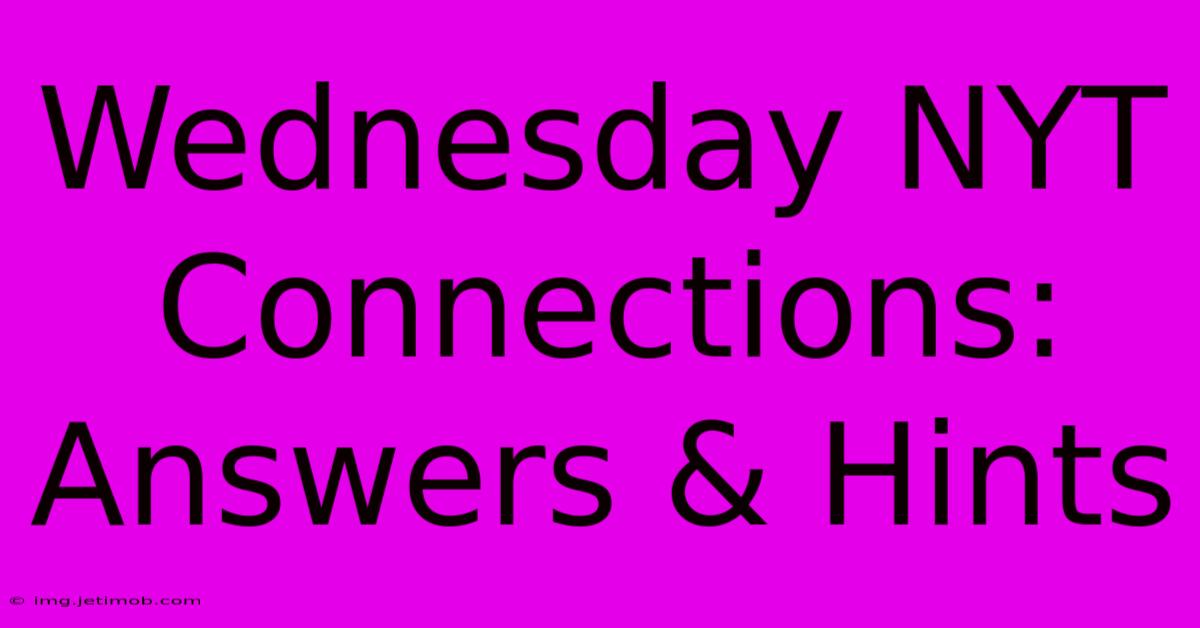 Wednesday NYT Connections: Answers & Hints