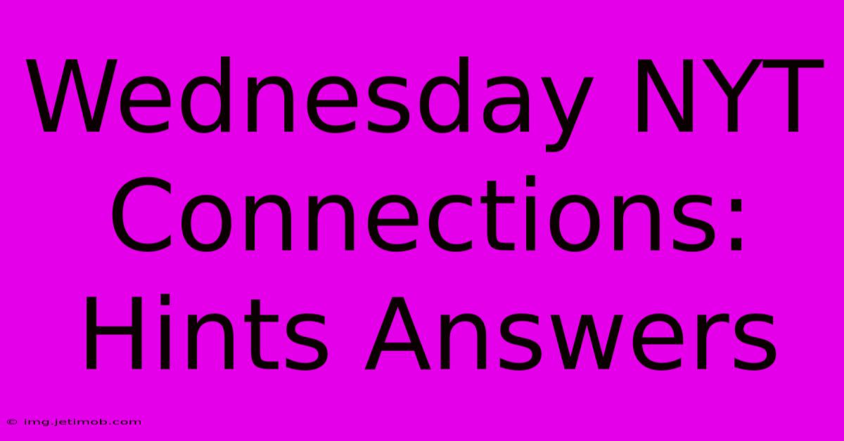 Wednesday NYT Connections: Hints Answers