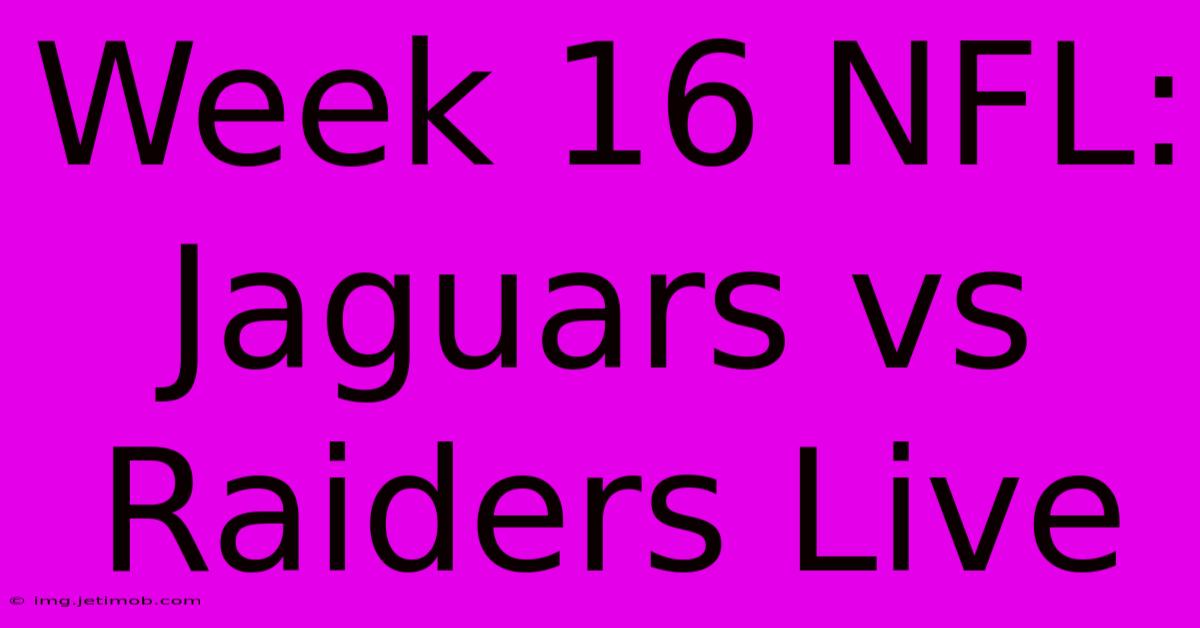 Week 16 NFL: Jaguars Vs Raiders Live