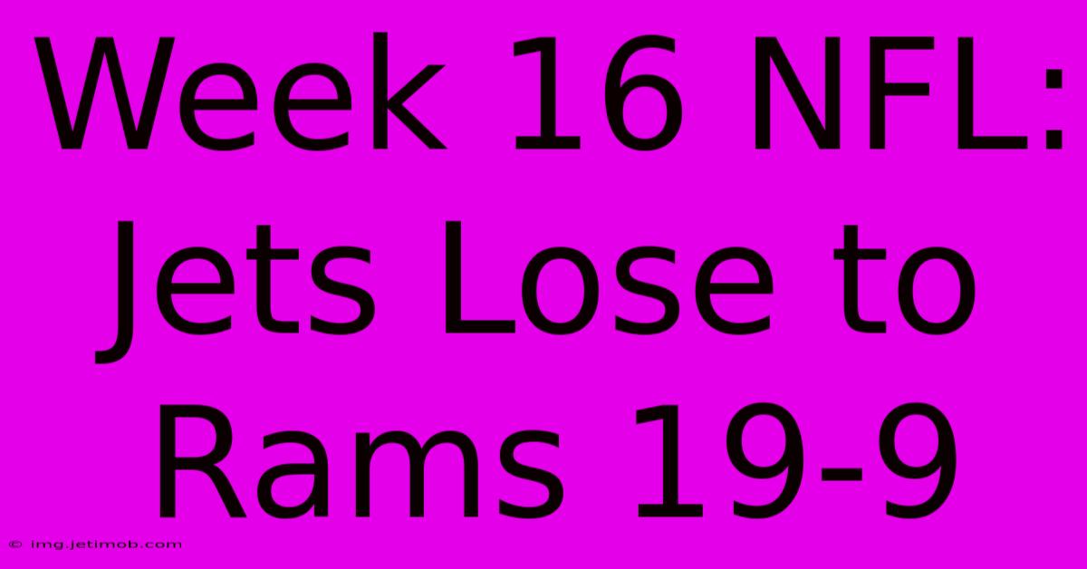 Week 16 NFL: Jets Lose To Rams 19-9