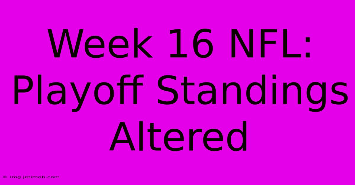 Week 16 NFL: Playoff Standings Altered