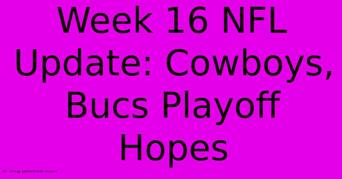 Week 16 NFL Update: Cowboys, Bucs Playoff Hopes