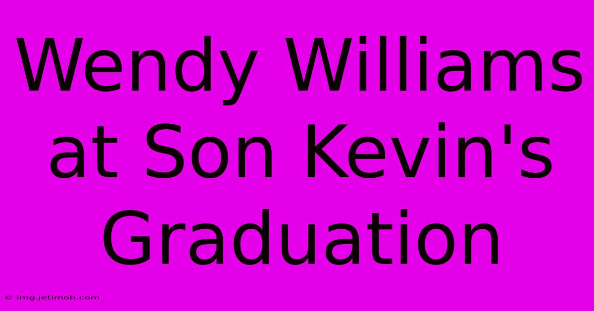 Wendy Williams At Son Kevin's Graduation