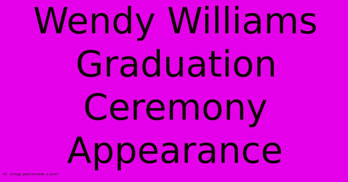 Wendy Williams Graduation Ceremony Appearance