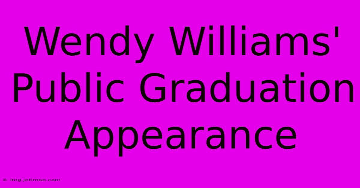 Wendy Williams' Public Graduation Appearance