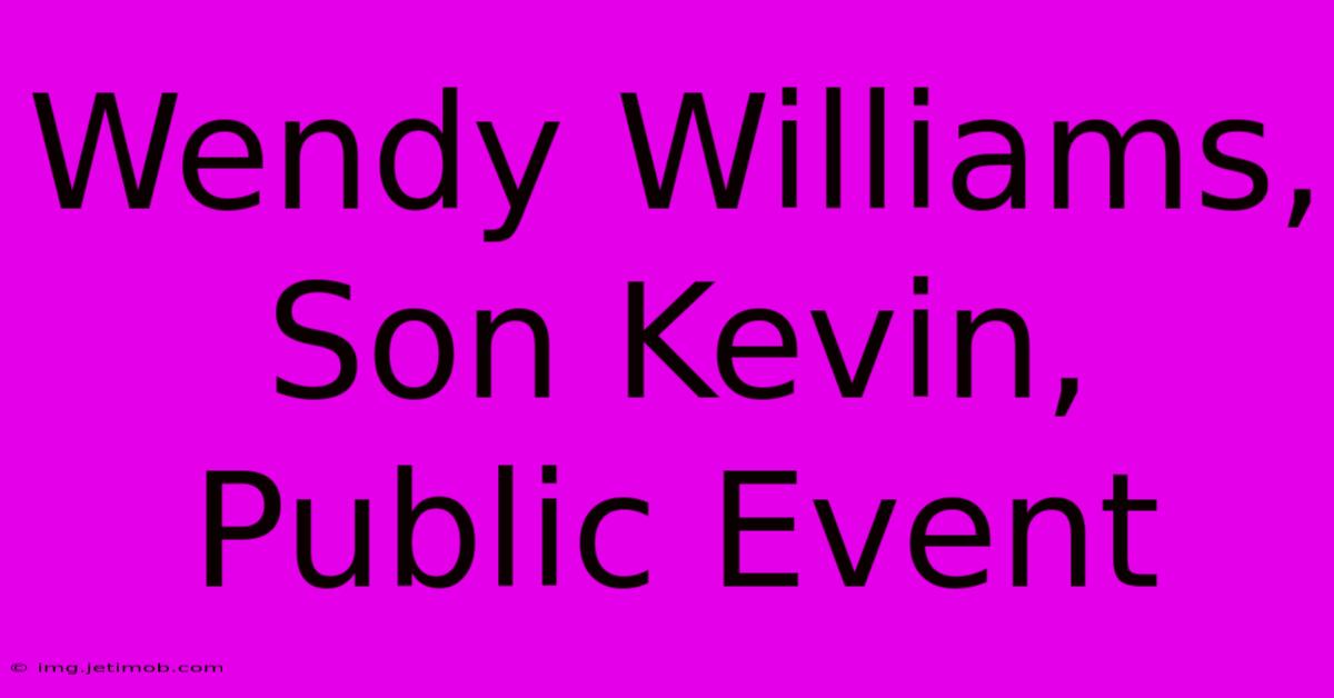 Wendy Williams, Son Kevin, Public Event