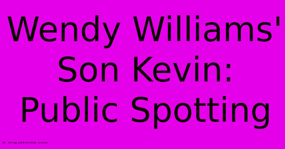 Wendy Williams' Son Kevin: Public Spotting