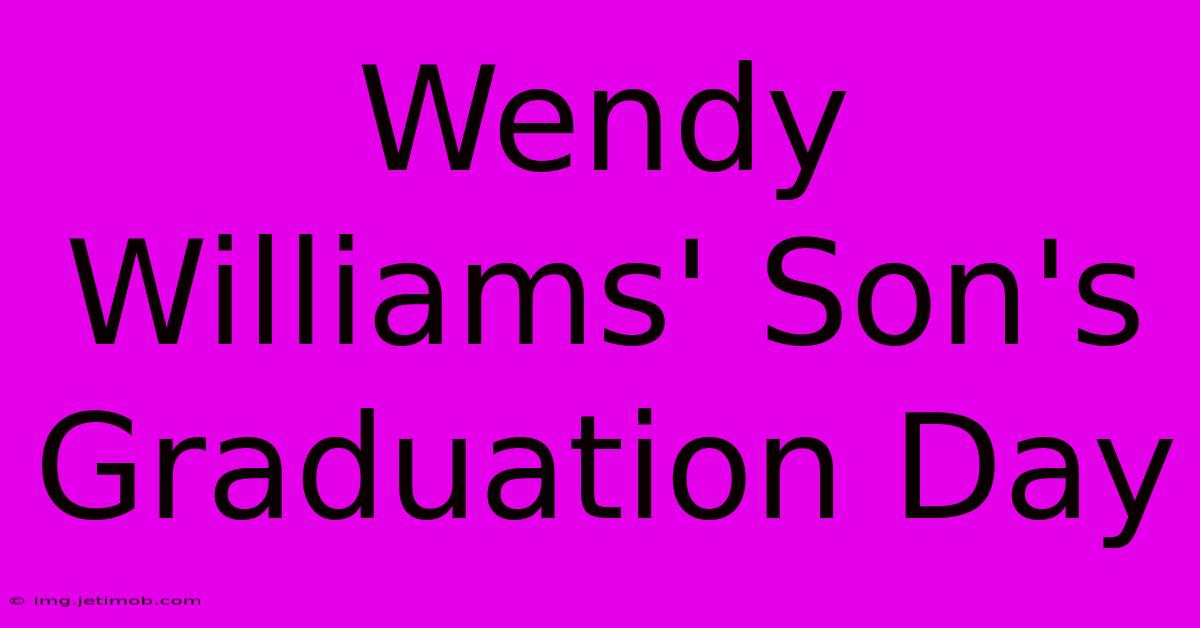 Wendy Williams' Son's Graduation Day