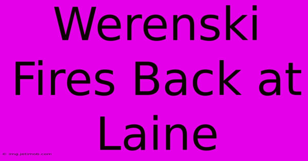 Werenski Fires Back At Laine