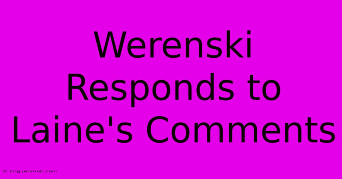 Werenski Responds To Laine's Comments