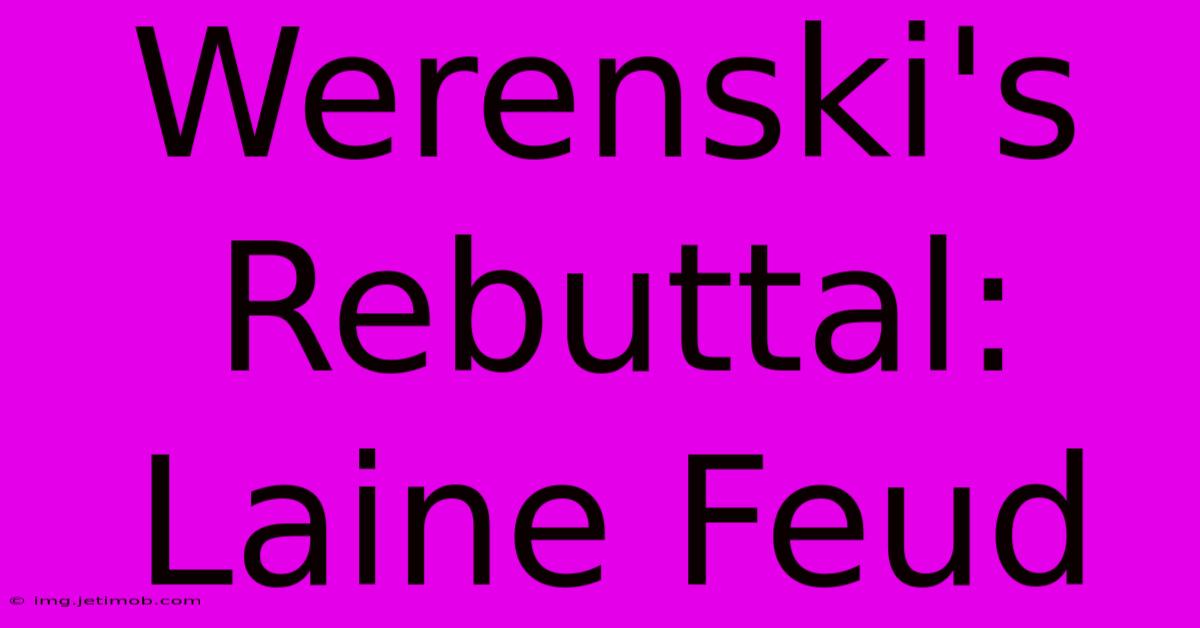 Werenski's Rebuttal: Laine Feud