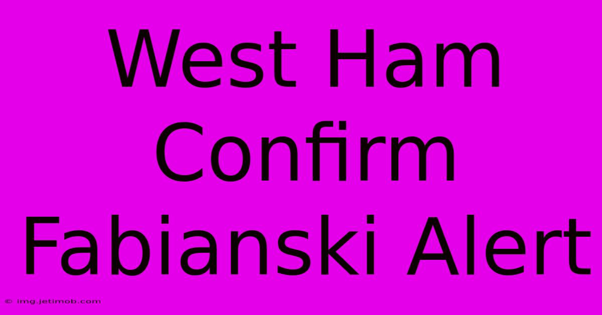 West Ham Confirm Fabianski Alert