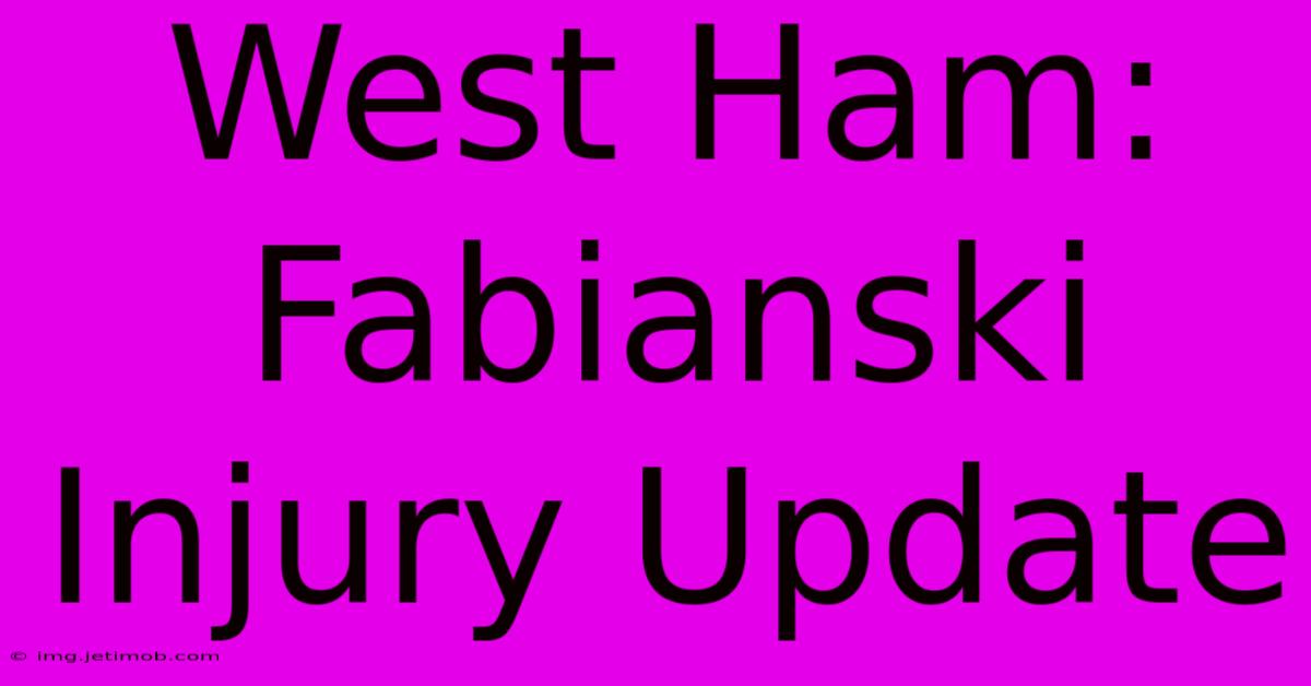 West Ham: Fabianski Injury Update