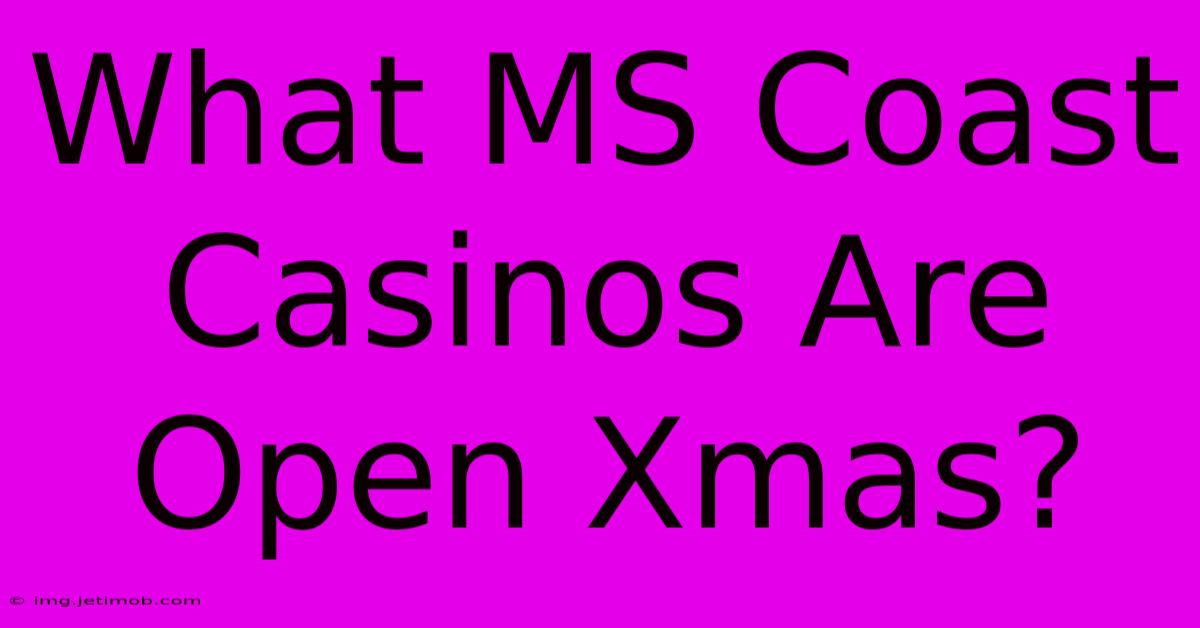 What MS Coast Casinos Are Open Xmas?