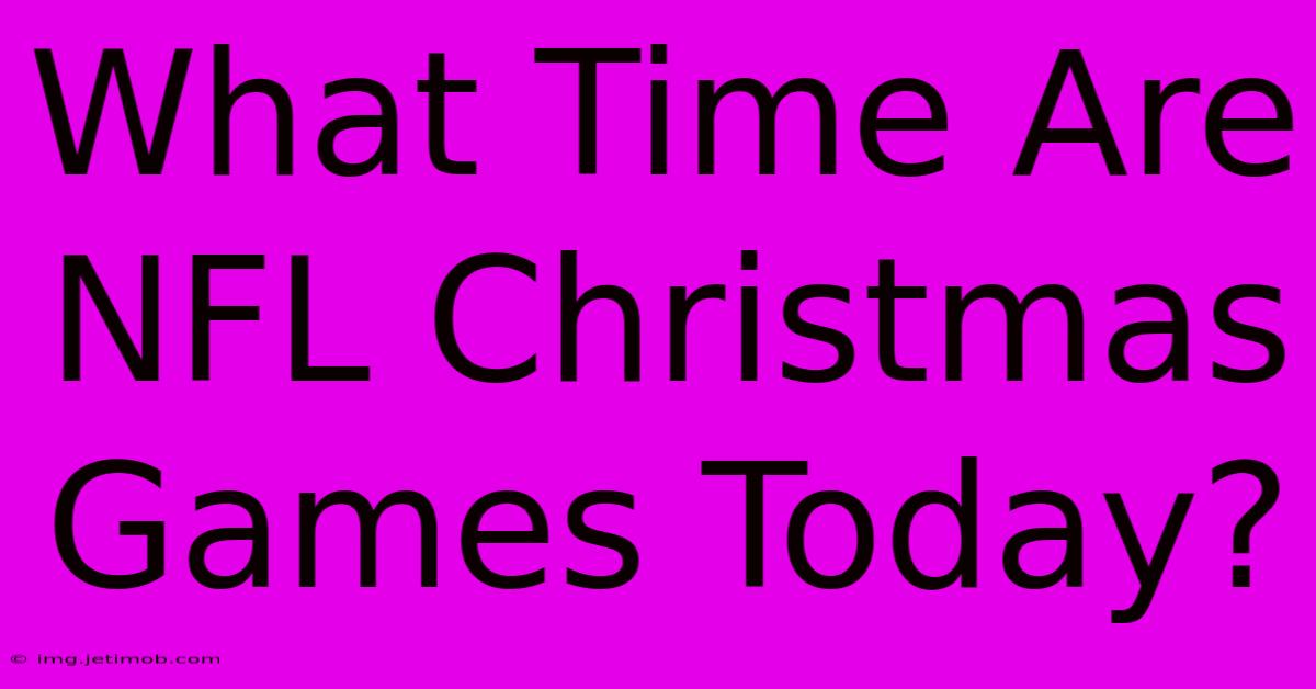 What Time Are NFL Christmas Games Today?