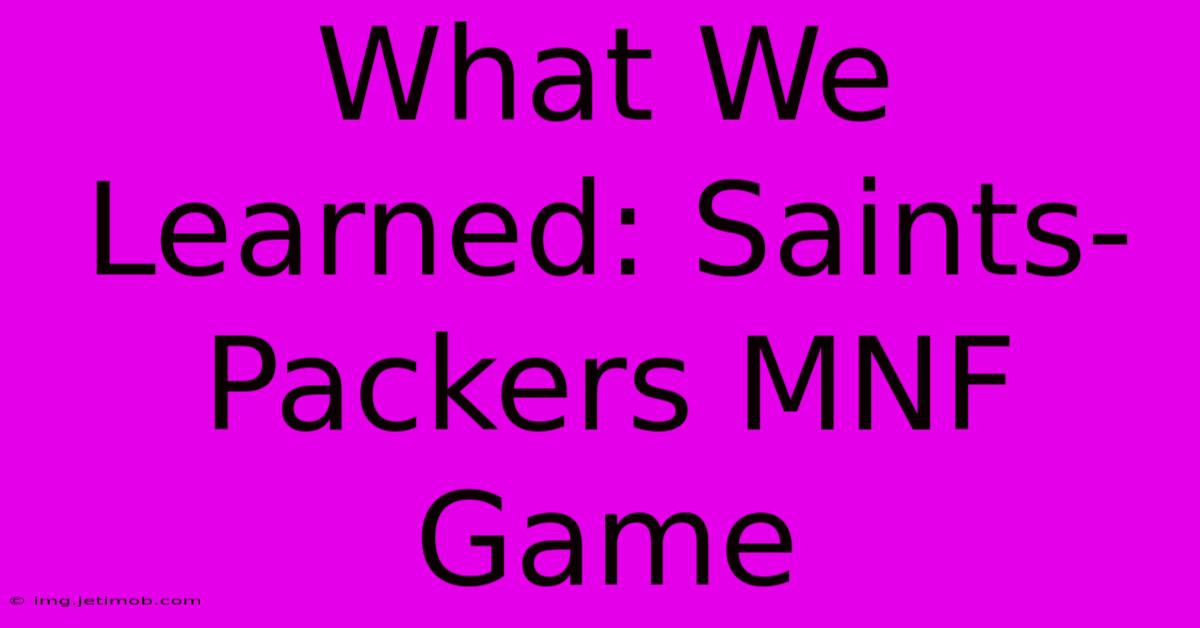 What We Learned: Saints-Packers MNF Game