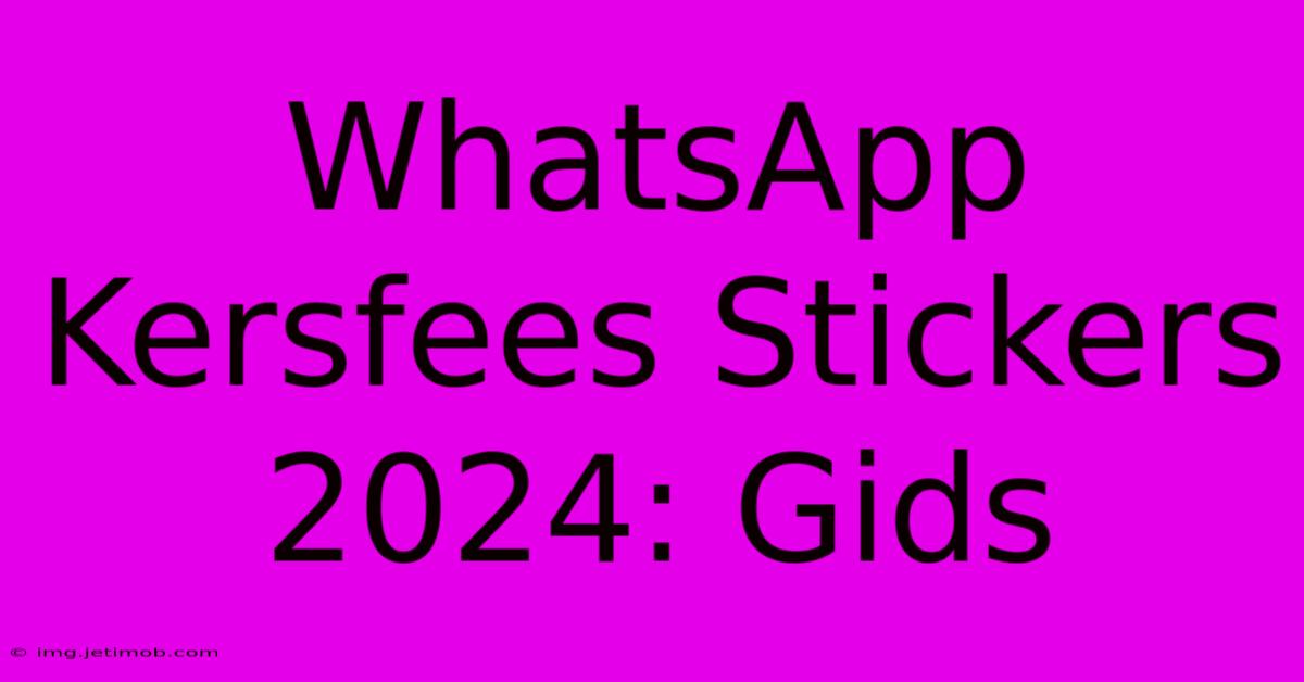 WhatsApp Kersfees Stickers 2024: Gids