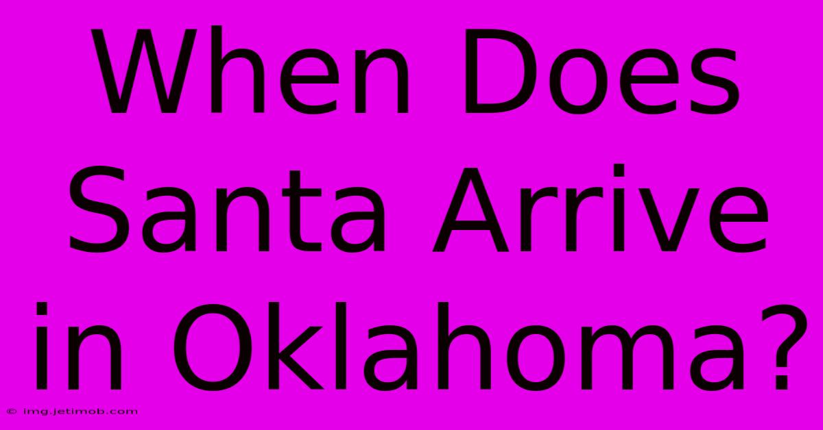 When Does Santa Arrive In Oklahoma?