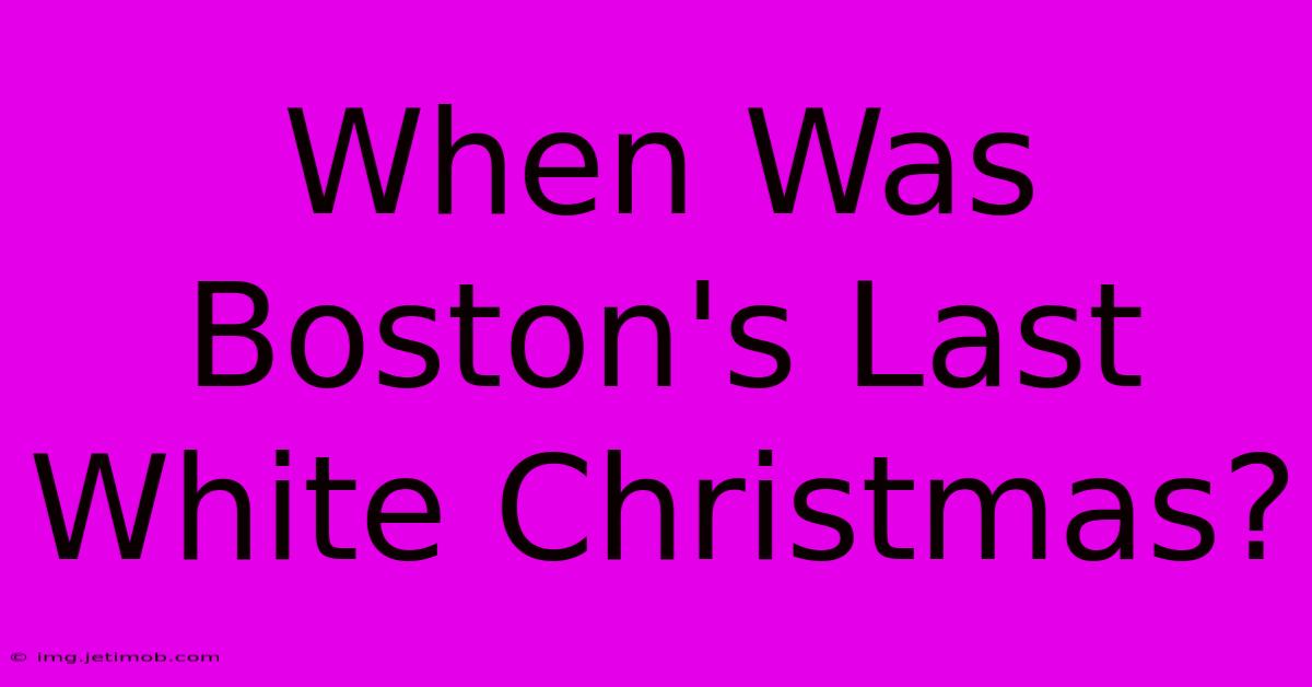 When Was Boston's Last White Christmas?