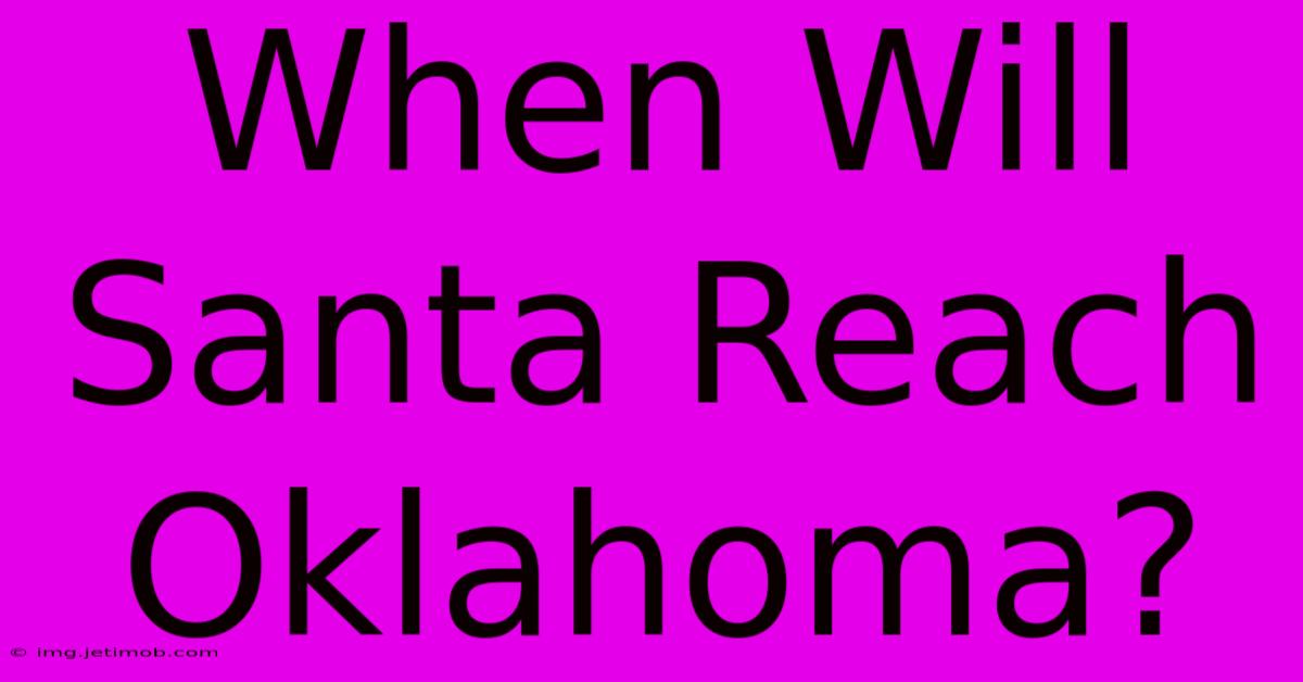 When Will Santa Reach Oklahoma?