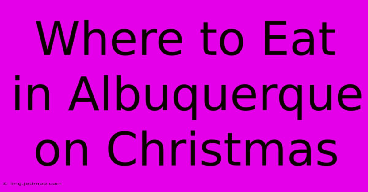 Where To Eat In Albuquerque On Christmas