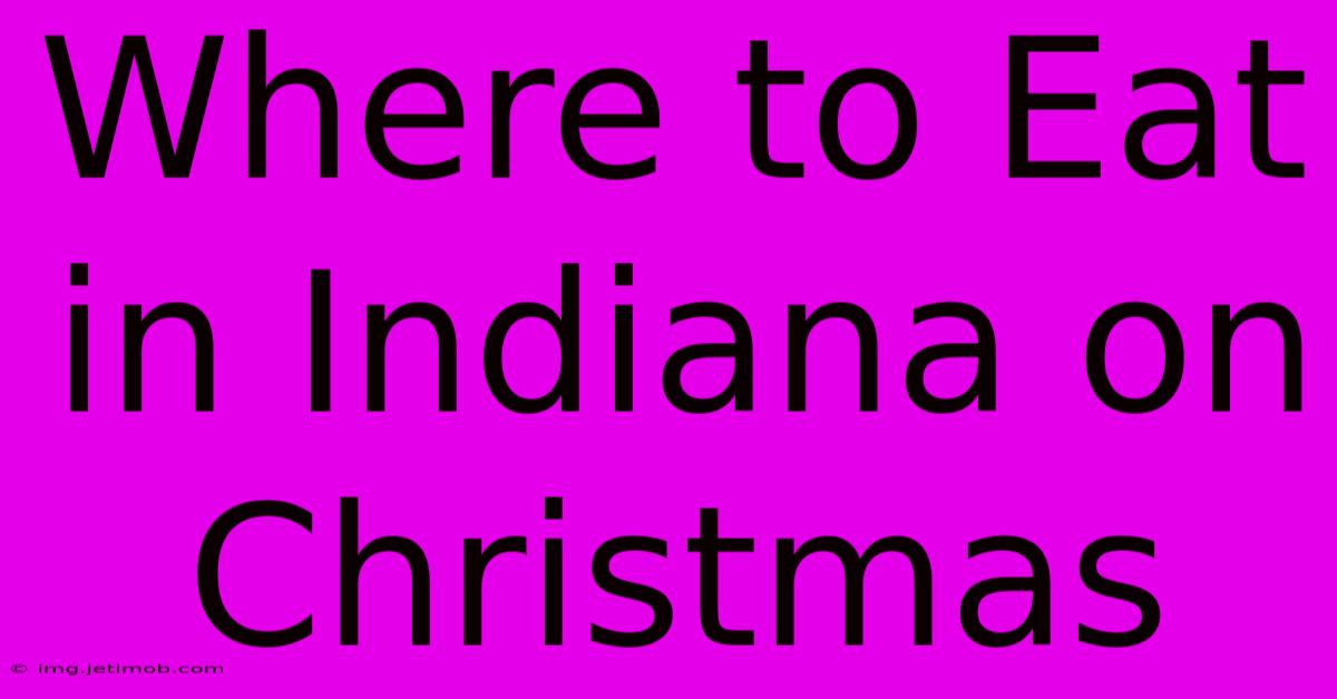 Where To Eat In Indiana On Christmas