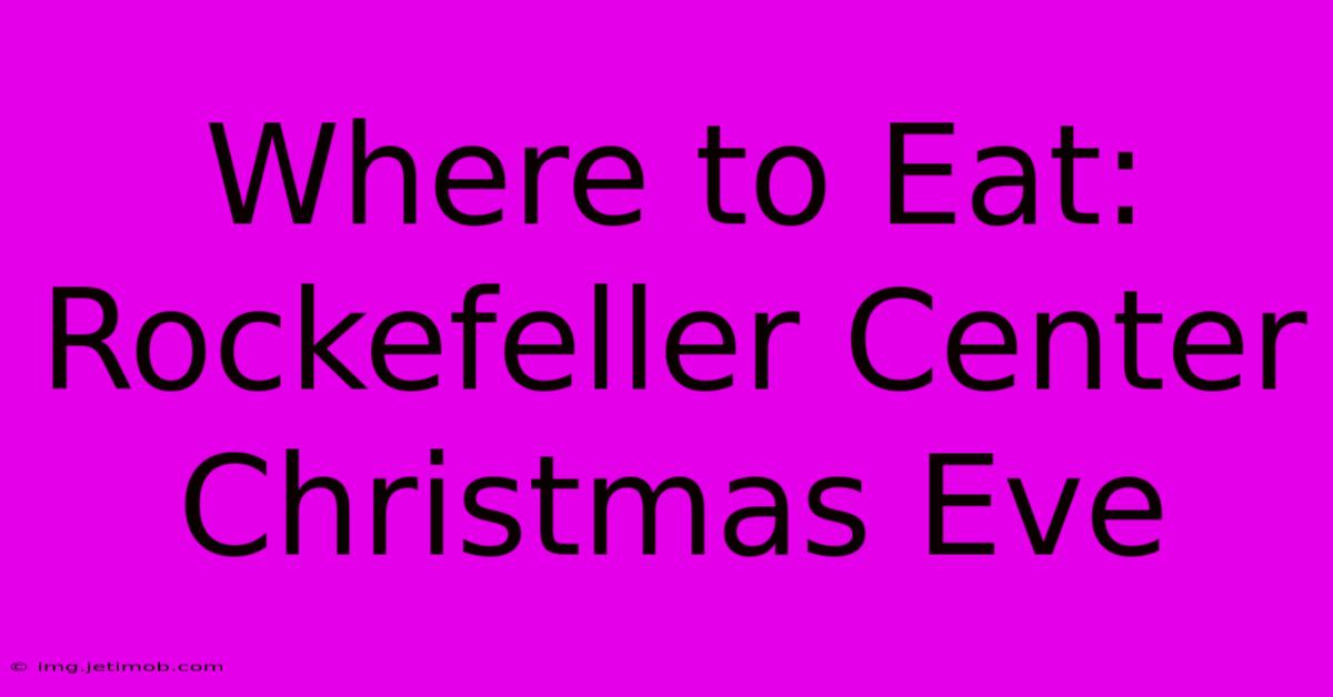 Where To Eat: Rockefeller Center Christmas Eve