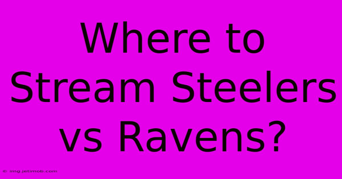 Where To Stream Steelers Vs Ravens?