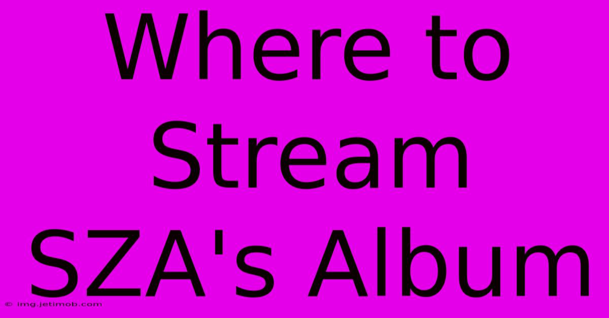 Where To Stream SZA's Album