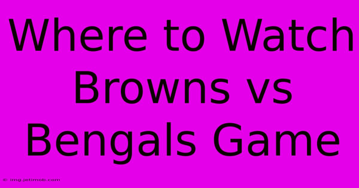 Where To Watch Browns Vs Bengals Game