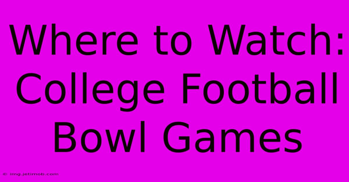 Where To Watch: College Football Bowl Games