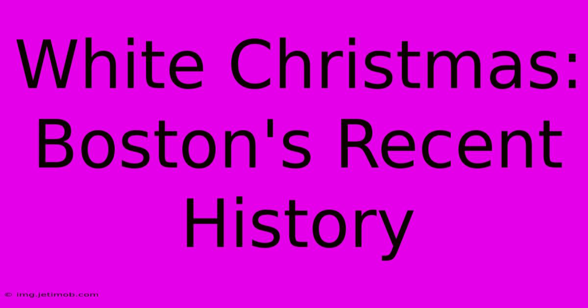 White Christmas: Boston's Recent History