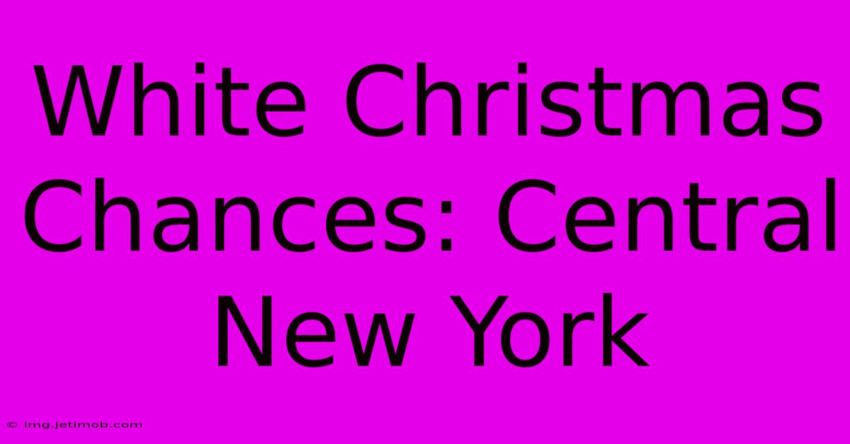 White Christmas Chances: Central New York