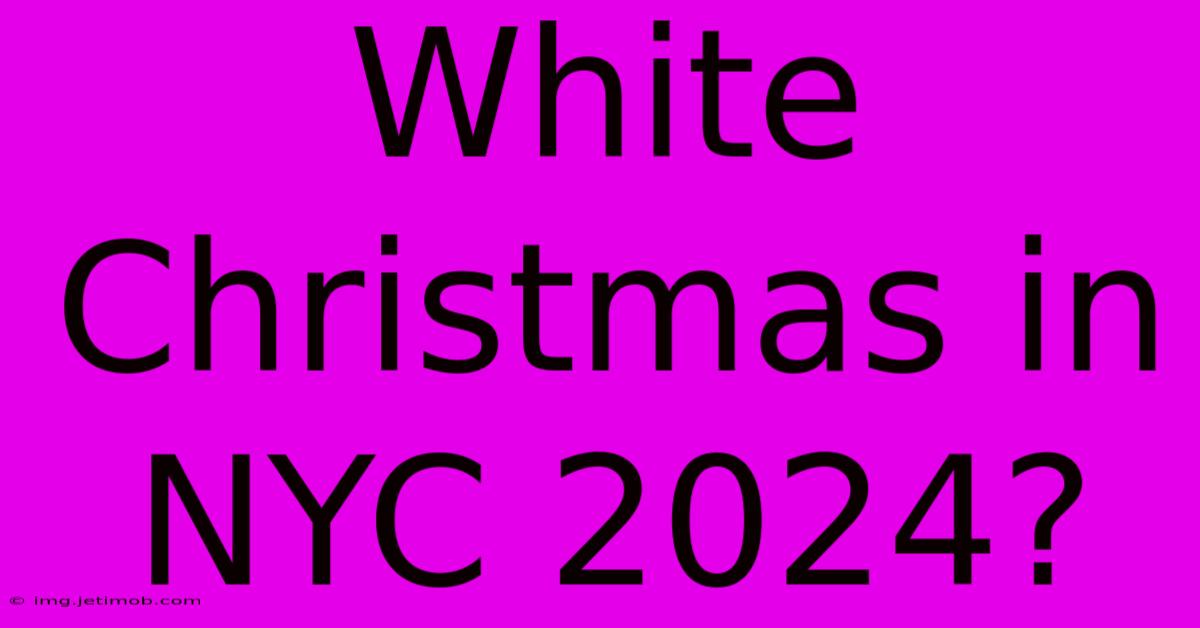 White Christmas In NYC 2024?