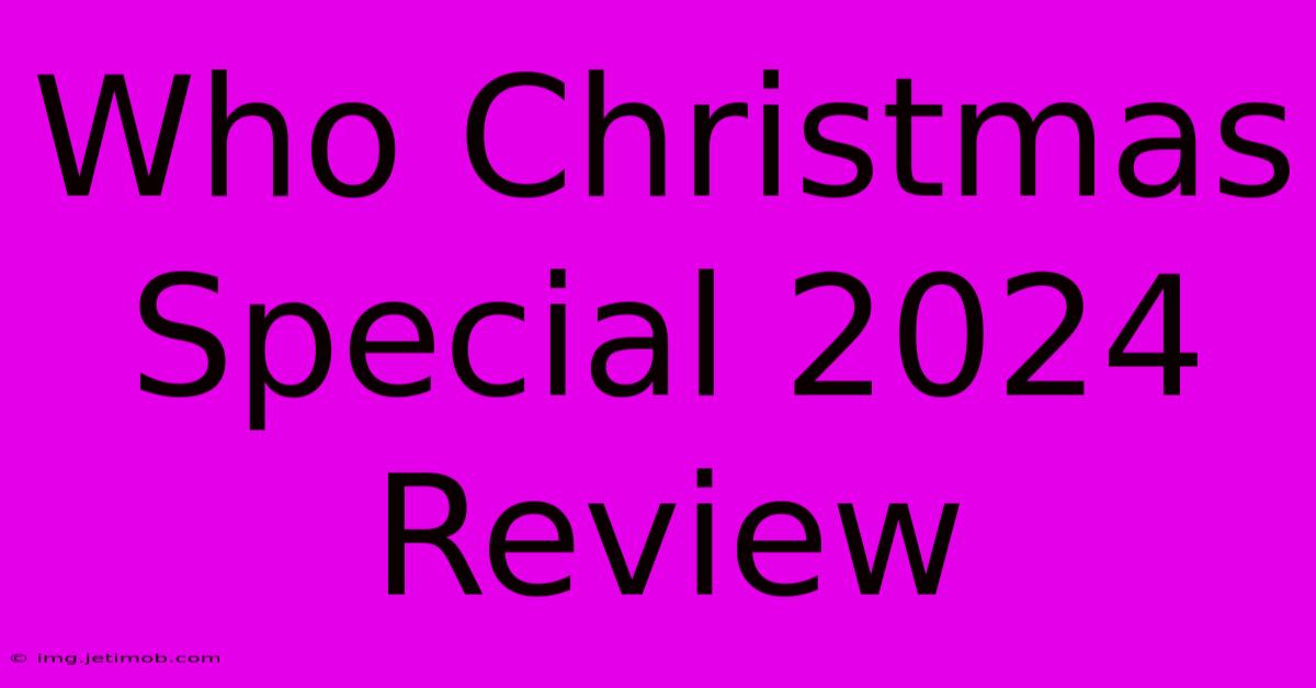 Who Christmas Special 2024 Review